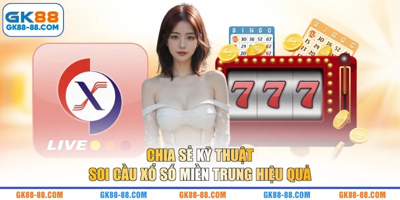 Chia sẻ kỹ thuật soi cầu xổ số miền Trung hiệu quả