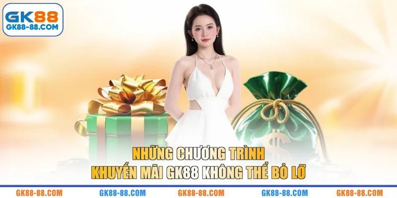 Những chương trình khuyến mãi GK88 không thể bỏ lỡ