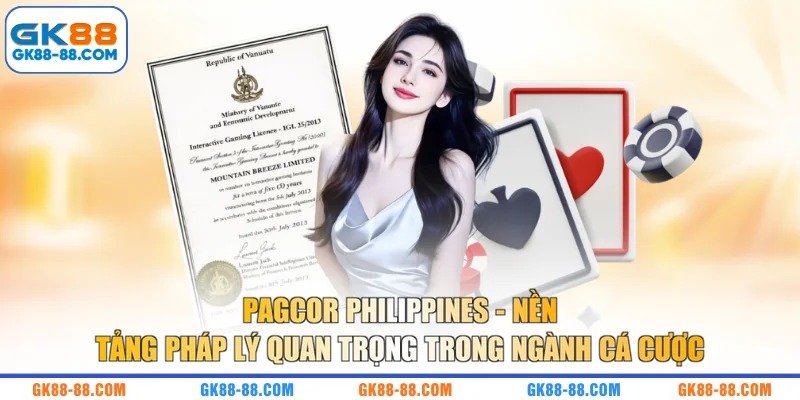 PAGCOR Philippines - Nền tảng pháp lý quan trọng trong ngành cá cược 