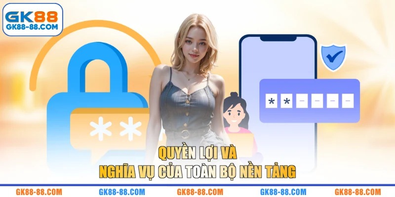 Quyền lợi và nghĩa vụ của toàn bộ nền tảng