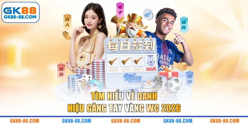 Tìm hiểu về danh hiệu Găng Tay Vàng WC 2026