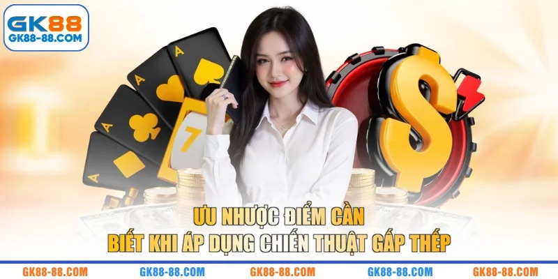 Ưu nhược điểm cần biết khi áp dụng chiến thuật gấp thếp